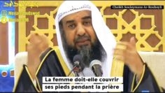 La femme doit-elle couvrir ses pied durant la prière? Cheikh Souleymane Ar-Rouheyli