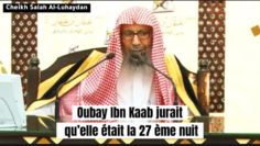 📲Oubay Ibn Kaab jurait que la nuit du destin était la 27 ème nuit. Cheikh Salah Al-Luhaydan