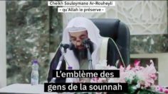 L’emblème des gens de la Sounnah et du Consensus – Cheikh Souleymane Ar-Rouheyli