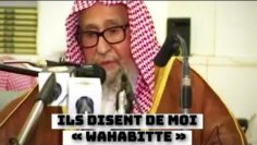 Ils disent de moi que je suis « Wahabitte ». Cheikh Salah Al-Fawzan