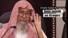 📲 Bonne nouvelle aux étrangers. 🎤 Cheikh Salah Al-Fawzan