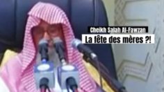 📲 Le jugement de la fête des mères. 🎤 Cheikh Salah Al-Fawzan