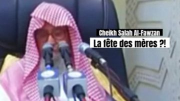 📲 Le jugement de la fête des mères. 🎤 Cheikh Salah Al-Fawzan
