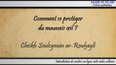 Comment se protéger du mauvais œil ? – Cheikh Souleyman ar-Rouhaylî