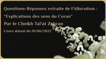 Questions/Réponses avec le Cheikh Talat Zahran – Cours datant du 01/06/2022
