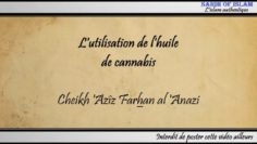 Lutilisation de lhuile de cannabis – Cheikh Azîz Farhan al Anazi