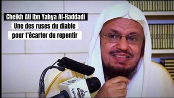📲 Une ruse du diable pour t’écarter du repentir 🎤 Cheikh Ali Ibn Yahya Al-Haddadi