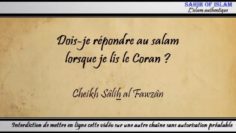 Dois-je répondre au salam lorsque je lis le Coran ? – Cheikh Sâlih al Fawzân