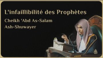 L’INFAILLIBILITÉ DES PROPHÈTES – Cheikh ´Abd As-Salam Ash-Shuwayer