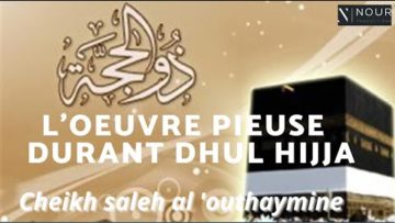 Cheikh Saleh al Outhaymin – Lœuvre pieuse durant dhul hijja
