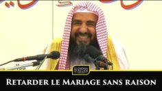 RETARDER LE MARIAGE SANS RAISON – Shaykh Ar Rouhayli