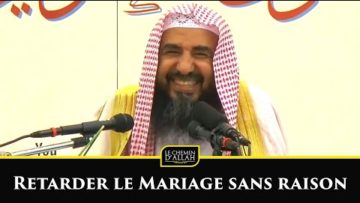 RETARDER LE MARIAGE SANS RAISON – Shaykh Ar Rouhayli