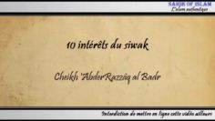 10 intérêts du siwak – Cheikh ´AbderRazzaq al Badr