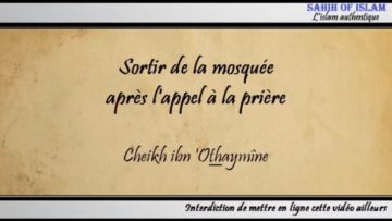 Sortir de la mosquée après lappel à la prière – Cheikh ibn Othaymîne
