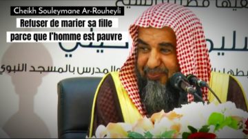 📲 Refuser de marier sa fille à un homme pauvre. 🎤 Cheikh Souleymane Ar-Rouheyli