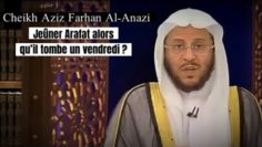 📲 Jeûner Arafat alors qu’il tombe un vendredi ? 🎤 Cheikh Aziz Farhan Al-Anazi
