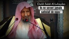 📲 Ils ne seront jamais satisfait de nous. 🎤 Cheikh Salah Al-Luhaydan