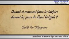 Quand et comment faire les takbir durant les jours de dhoul hidjjah ? – Cheikh ibn Othaymine