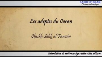 Les adeptes du Coran – Cheikh Sâlih al Fawzân