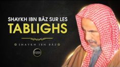 Shaykh Ibn Bâz sur les TABLIGHS