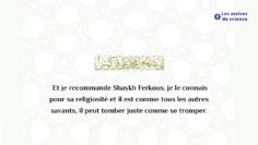 Et prenez la base: le Shaykh Ferkousest un savant faisant partie des grandssavants de la communauté!