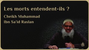 LES MORTS ENTENDENT-ILS ? – Cheikh Raslan