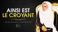 AINSI EST LE CROYANT – Shaykh Ibn L-Utheymîne