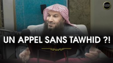 UN APPEL SANS TAWHID ?! – Shaykh Salim At-Tawil