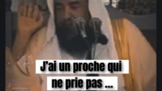 📲 J’ai un proche qui ne prie pas. 🎤 Cheikh Souleymane Ar-Rouheyli