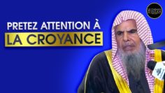 PRÊTEZ ATTENTION À LA CROYANCE ! – Shaykh ‘Abdallah Al-Qusayr