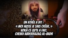 📲 Un athée a dit : « Moi aussi je sais créer. » 🎤 Cheikh AbderRazzaq Al-Badr