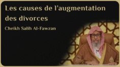 LES CAUSES DE LAUGMENTATION DES DIVORCES – Cheikh Salih Al-Fawzan